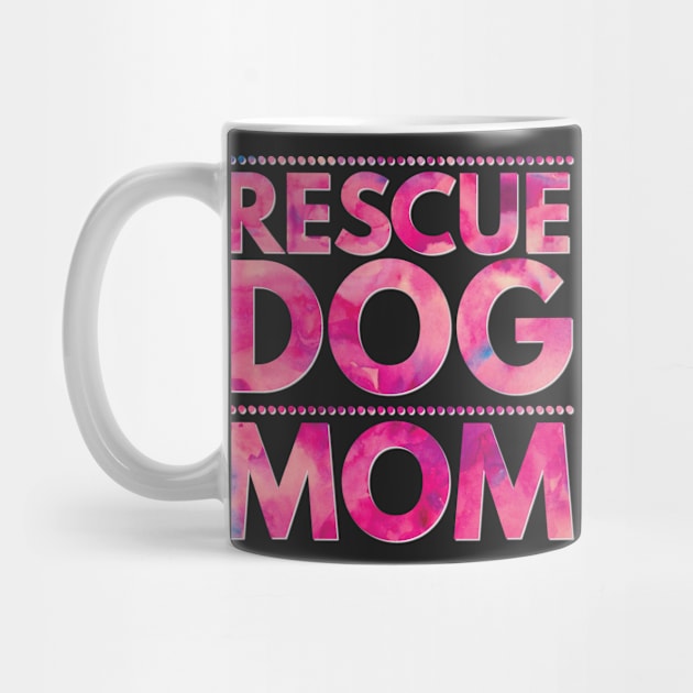 Rescue Dog Mom Adopt Animal Rights Humane Shelter Dog Lover by twizzler3b